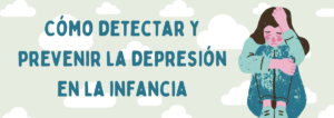 Cómo detectar y prevenir la depresión en la infancia