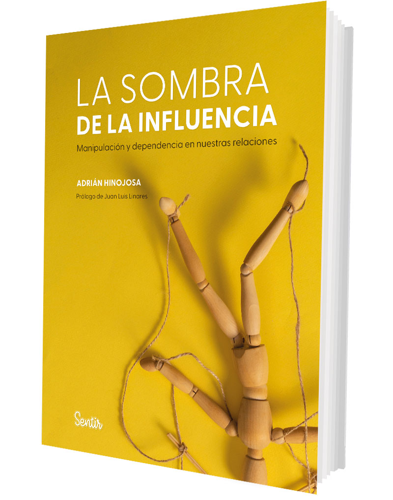 La sombra de la influencia. Manipulación y dependencia en nuestras relaciones La sombra de la influencia. Manipulación y dependencia en nuestras relaciones